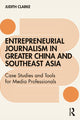 Book cover of: Entrepreneurial journalism in greater China and Southeast Asia. By: Judith Clarke