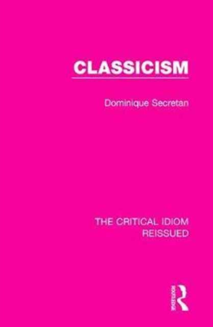 Book cover of: Classicism. By: Dominique Secretan