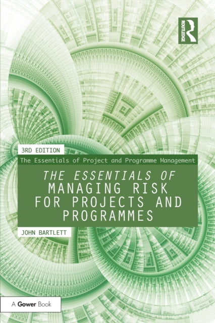 Book cover of: Essentials of Managing Risk for Projects and Programmes. By: John Bartlett