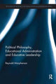 Book cover of: Political Philosophy, Educational Administration and Educative Leadership. By: Reynold MacPherson
