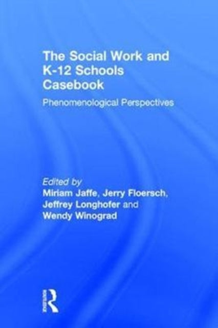 Book cover of: Social Work and K-12 Schools Casebook. By: Miriam Jaffe