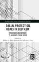 Book cover of: Social Protection Goals in East Asia. By: Mukul G. Asher
