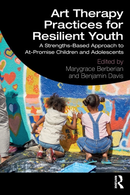 Book cover of: Art Therapy Practices for Resilient Youth. By: Marygrace Berberian