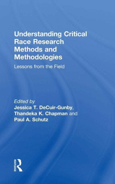 Book cover of: Understanding Critical Race Research Methods and Methodologies. By: Jessica T. DeCuir-Gunby