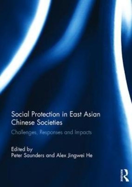 Book cover of: Social Protection in East Asian Chinese Societies. By: Peter Saunders