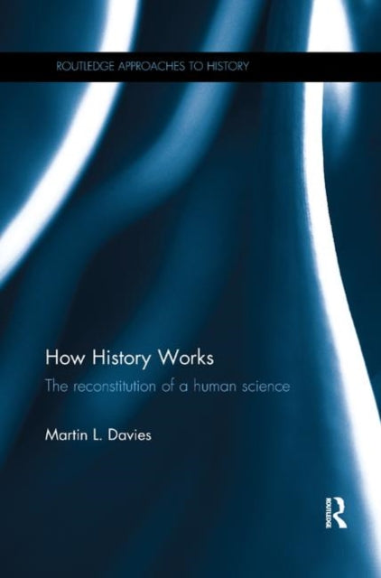 Book cover of: How History Works. By: Martin L. Davies