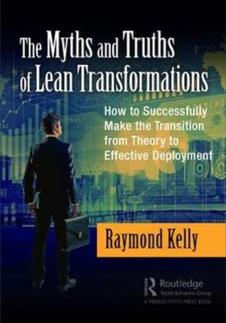 Book cover of: Myths and Truths of Lean Transformations. By: Raymond Kelly