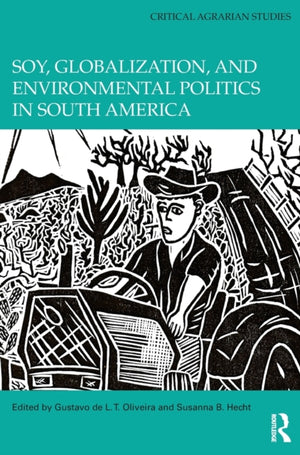 Soy, Globalization, and Environmental Politics in South America