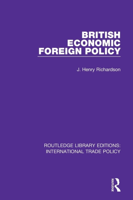 Book cover of: British Economic Foreign Policy. By: J. Henry Richardson