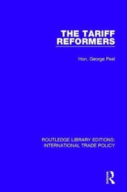 Book cover of: Tariff Reformers. By: Hon George Peel