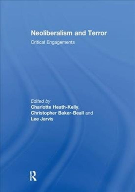 Book cover of: Neoliberalism and Terror. By: Charlotte Heath-Kelly