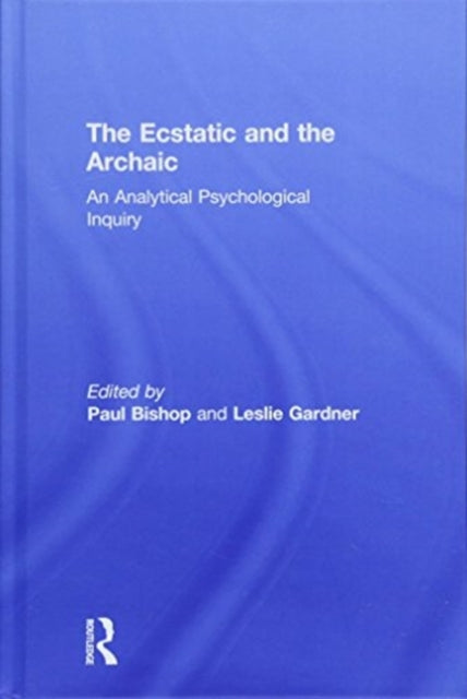Book cover of: Ecstatic and the Archaic. By: Paul Bishop