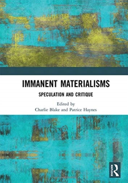 Book cover of: Immanent Materialisms. By: Charlie Blake