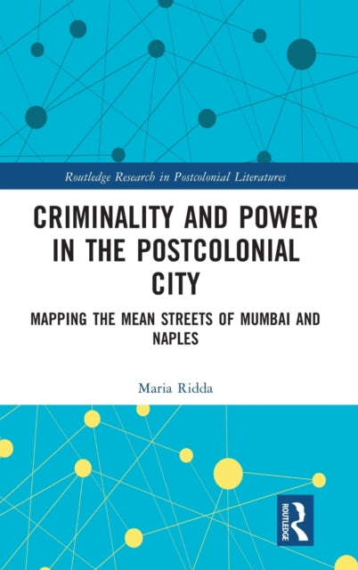 Book cover of: Criminality and Power in the Postcolonial City. By: Maria Ridda