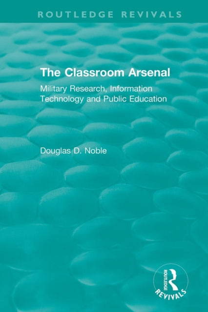 Book cover of: Classroom Arsenal. By: Douglas D. Noble