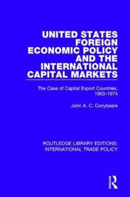 Book cover of: United States Foreign Economic Policy and the International Capital Markets. By: John A. C. Conybeare