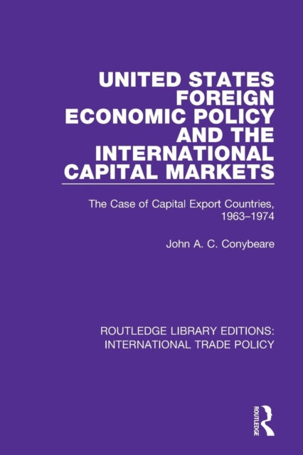 Book cover of: United States Foreign Economic Policy and the International Capital Markets. By: John A. C. Conybeare