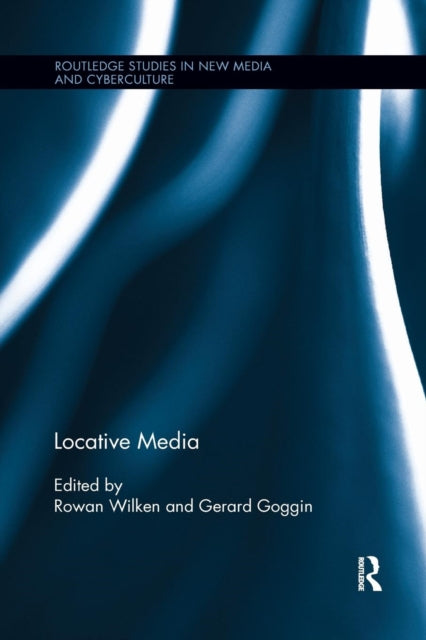 Book cover of: Locative Media. By: Rowan Wilken