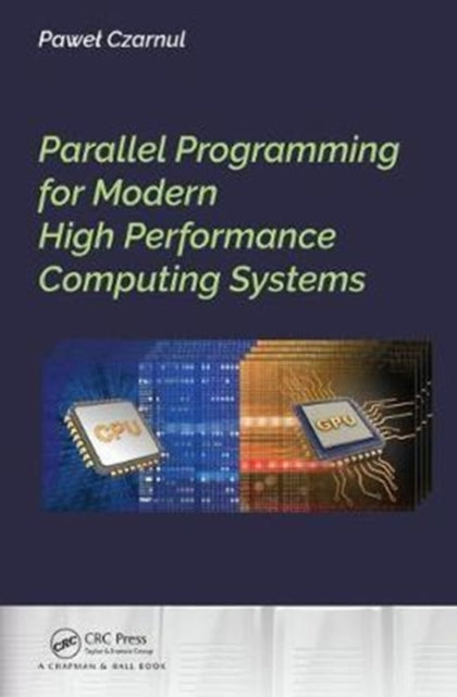 Book cover of: Parallel Programming for Modern High Performance Computing Systems. By: Pawel Czarnul