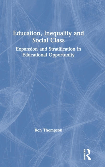 Book cover of: Education, Inequality and Social Class. By: Ron Thompson