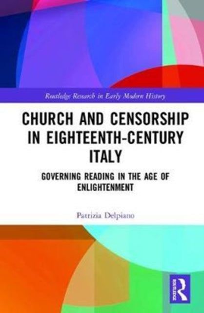 Book cover of: Church and Censorship in Eighteenth-Century Italy. By: Patrizia Delpiano
