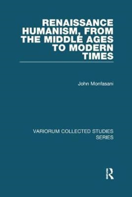 Book cover of: Renaissance Humanism, from the Middle Ages to Modern Times. By: John Monfasani