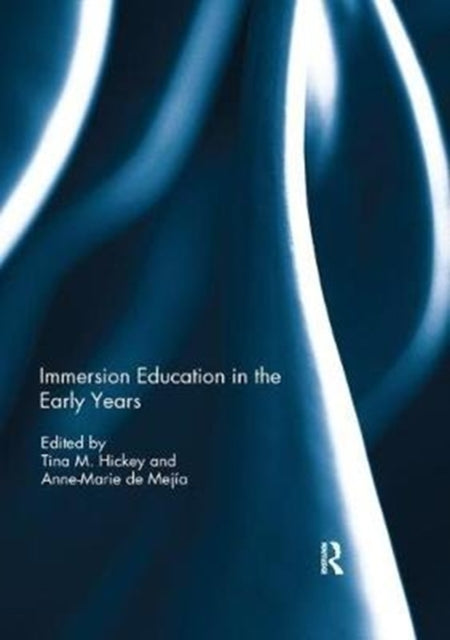 Book cover of: Immersion Education in the Early Years. By: Tina Hickey