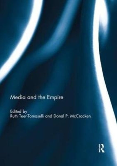 Book cover of: Media and the Empire. By: Ruth Teer-Tomaselli