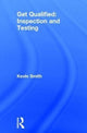 Book cover of: Get Qualified: Inspection and Testing. By: Kevin Smith