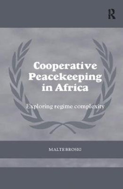 Book cover of: Cooperative Peacekeeping in Africa. By: Malte Brosig