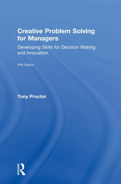 Book cover of: Creative Problem Solving for Managers. By: Tony Proctor