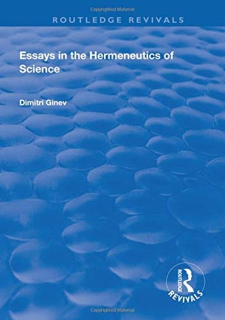 Book cover of: Essays in the Hermeneutics of Science. By: Dimitri Ginev