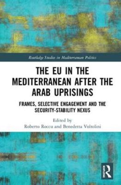 The EU in the Mediterranean after the Arab Uprisings