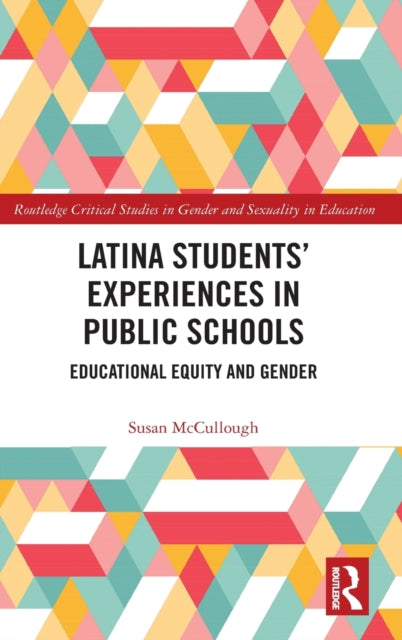 Book cover of: Latina Students’ Experiences in Public Schools. By: Susan McCullough