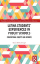 Book cover of: Latina Students’ Experiences in Public Schools. By: Susan McCullough