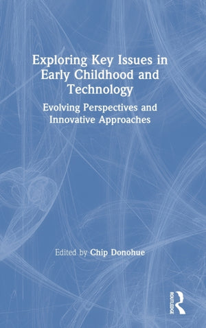 Exploring Key Issues in Early Childhood and Technology