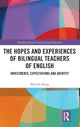 Book cover of: Hopes and Experiences of Bilingual Teachers of English. By: Melinda Kong Lian Fah