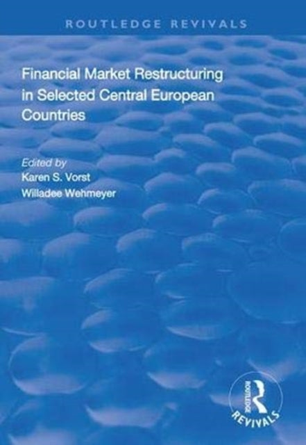 Book cover of: Financial Market Restructuring in Selected Central European Countries. By: Karen S. Vorst