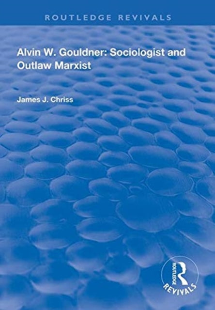 Book cover of: Alvin W.Gouldner. By: James J. Chriss