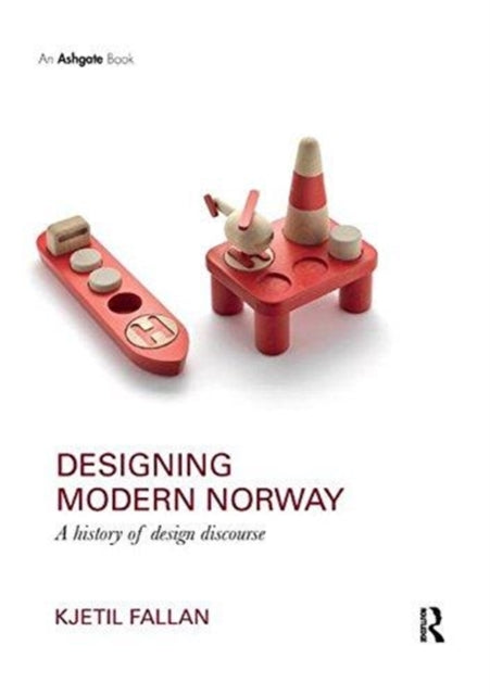 Book cover of: Designing Modern Norway. By: Kjetil Fallan