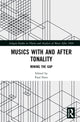 Book cover of: Musics with and after Tonality. By: Paul Fleet