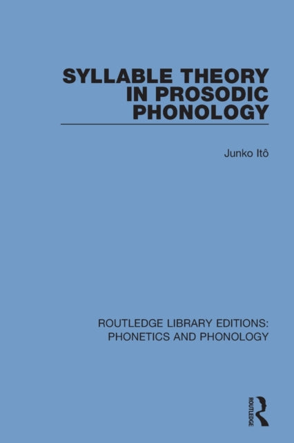 Book cover of: Syllable Theory in Prosodic Phonology. By: Junko Itô