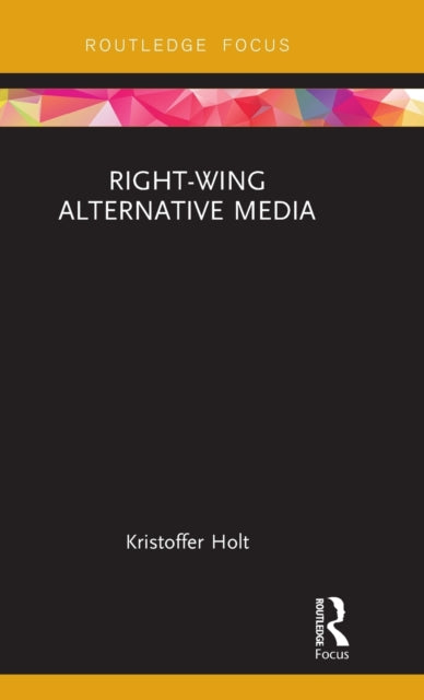 Book cover of: Right-Wing Alternative Media. By: Kristoffer Holt