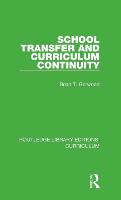 Book cover of: School Transfer and Curriculum Continuity. By: Brian T. Gorwood