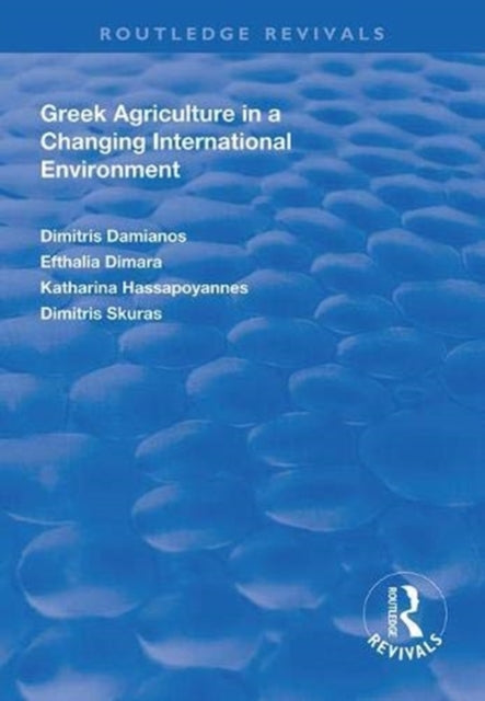 Book cover of: Greek Agriculture in a Changing International Environment. By: Dimitris Damianos