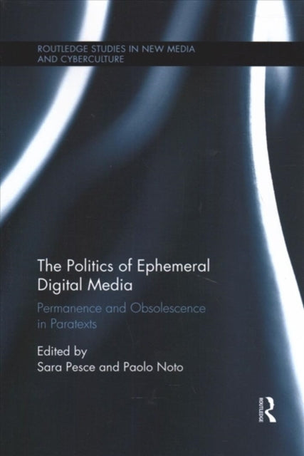 Book cover of: Politics of Ephemeral Digital Media. By: Sara Pesce