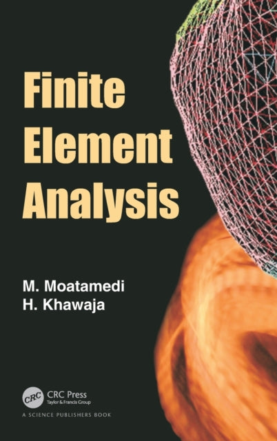 Book cover of: Finite Element Analysis. By: M. Moatamedi