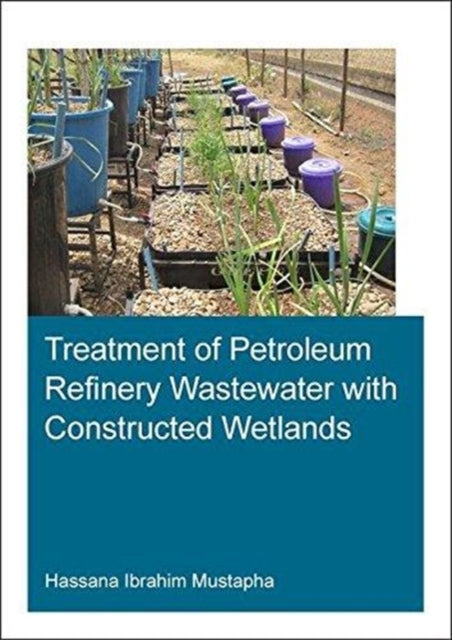 Book cover of: Treatment of Petroleum Refinery Wastewater with Constructed Wetlands. By: Hassana Ibrahim Mustapha