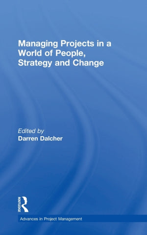 Managing Projects in a World of People, Strategy and Change