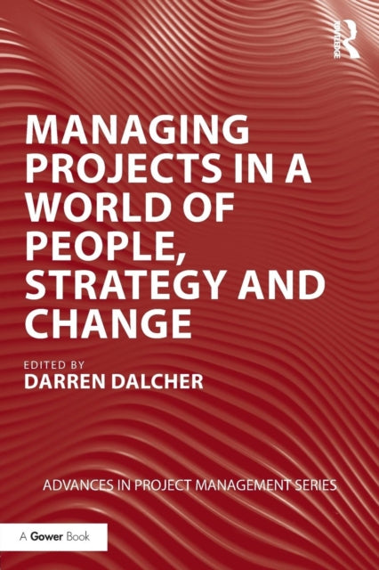 Book cover of: Managing Projects in a World of People, Strategy and Change. By: Darren Dalcher